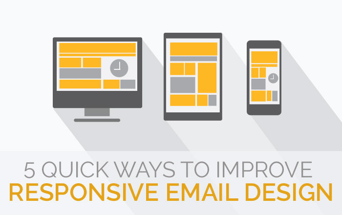 5 Quick Ways to Improve Responsive Email Design